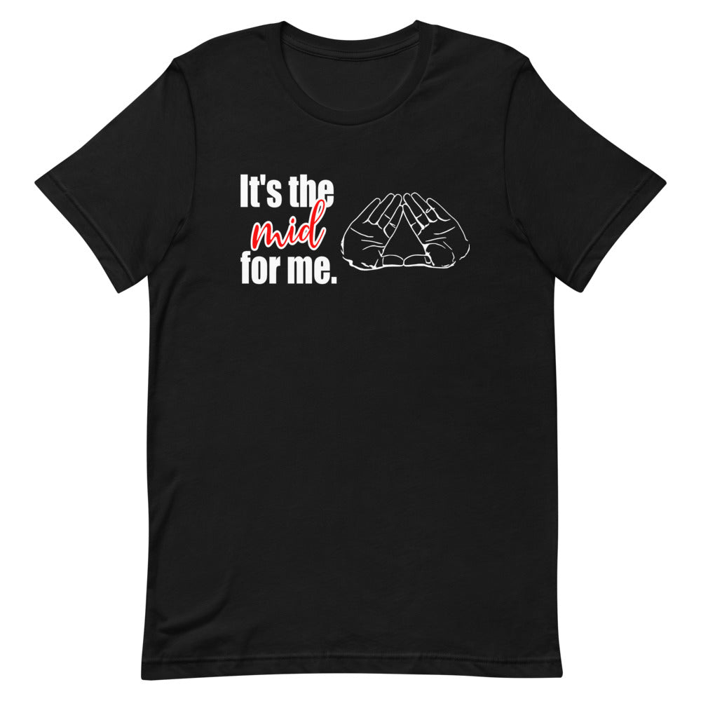 It's The Mid For Me Short-Sleeve Unisex T-Shirt in Black